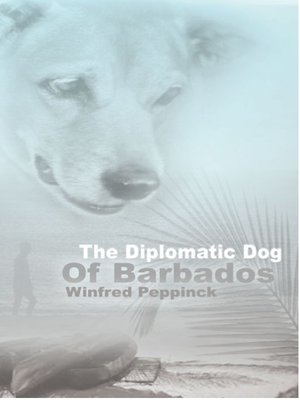cover image of The Diplomatic Dog Of Barbados